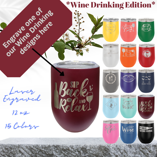 Wine Drinking Edition-12oz Laser Engraved Wine Tumbler: "Sip Happens"