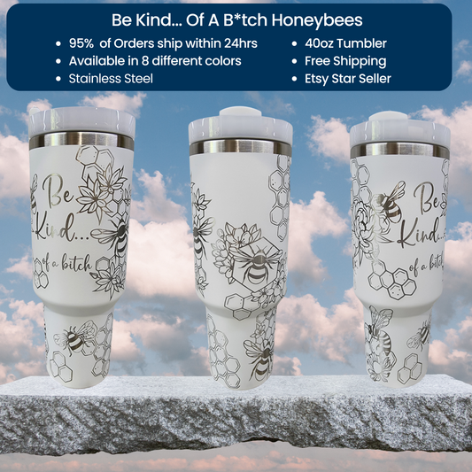 Honey Bee Themed Engraved 40oz Tumbler with Saying "Be Kind of a Bitch" Custom Insulated Travel Mug | Unique Bee Lover Gift
