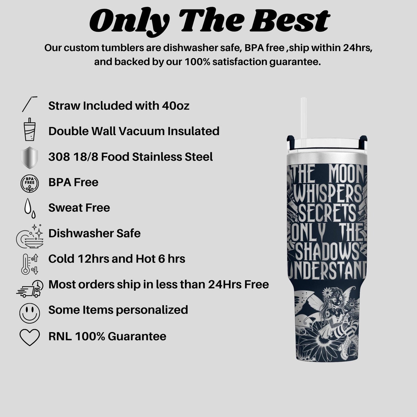 The image is a promotional image for a product called "The Moon Whisperers Secrets Only the Shadows Understand". It features a close-up of a stainless steel tumbler with a straw, highlighting its features such as being dishwasher safe, BPA free, sweat free, and having a 100% satisfaction guarantee. The image also includes a list of features and a description of the product.