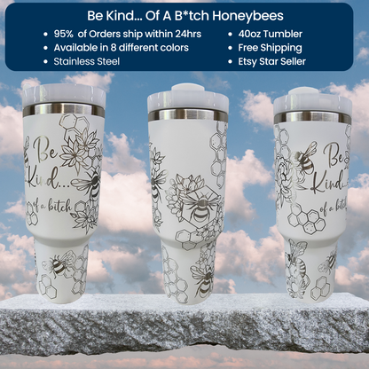 Honey Bee Themed Engraved 40oz Tumbler with Saying "Be Kind of a Bitch" Custom Insulated Travel Mug | Unique Bee Lover Gift