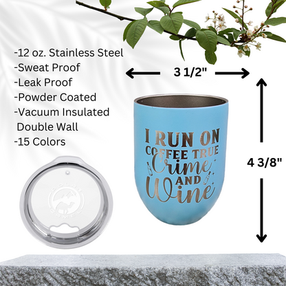 True Crime Edition- 12oz Laser Engraved True Crime Wine Tumbler