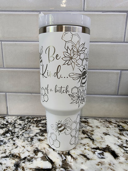 Honey Bee Themed Engraved 40oz Tumbler with Saying "Be Kind of a Bitch" Custom Insulated Travel Mug | Unique Bee Lover Gift