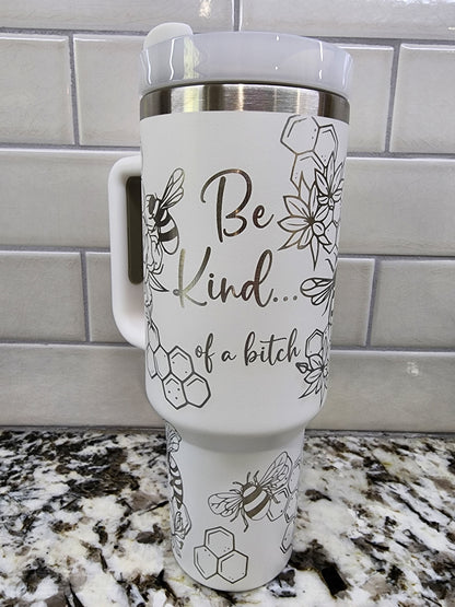 40oz Be Kind of a Bitch Tumbler