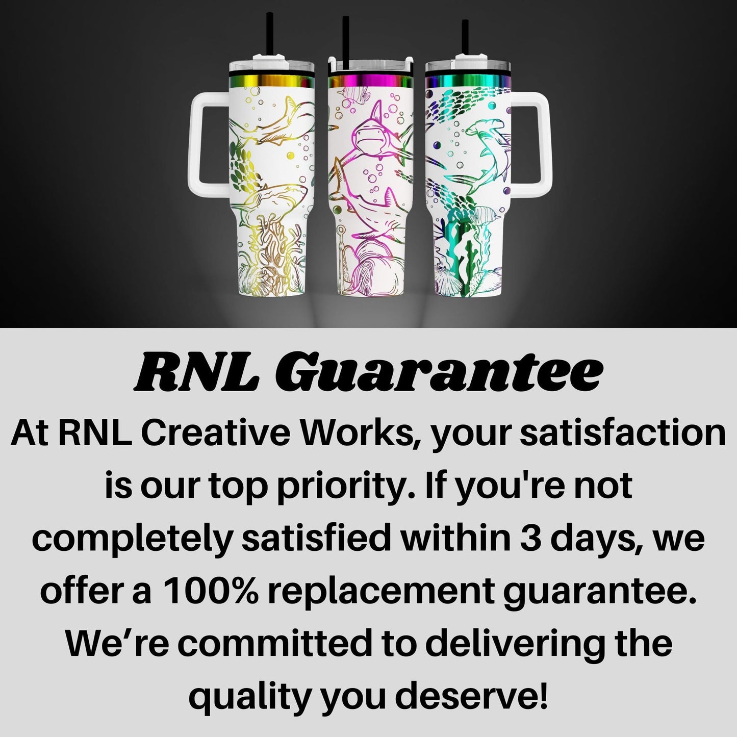 three colorful, patterned travel mugs with handles, arranged in a row. The text overlay provides information about the guarantee offered by RNL Creative Works, emphasizing that the satisfaction of the customer is their top priority, and that if the customer is not completely satisfied within 3 days, they can receive a 100% replacement guarantee. The text also states that the company is committed to delivering the quality the customer desires.
