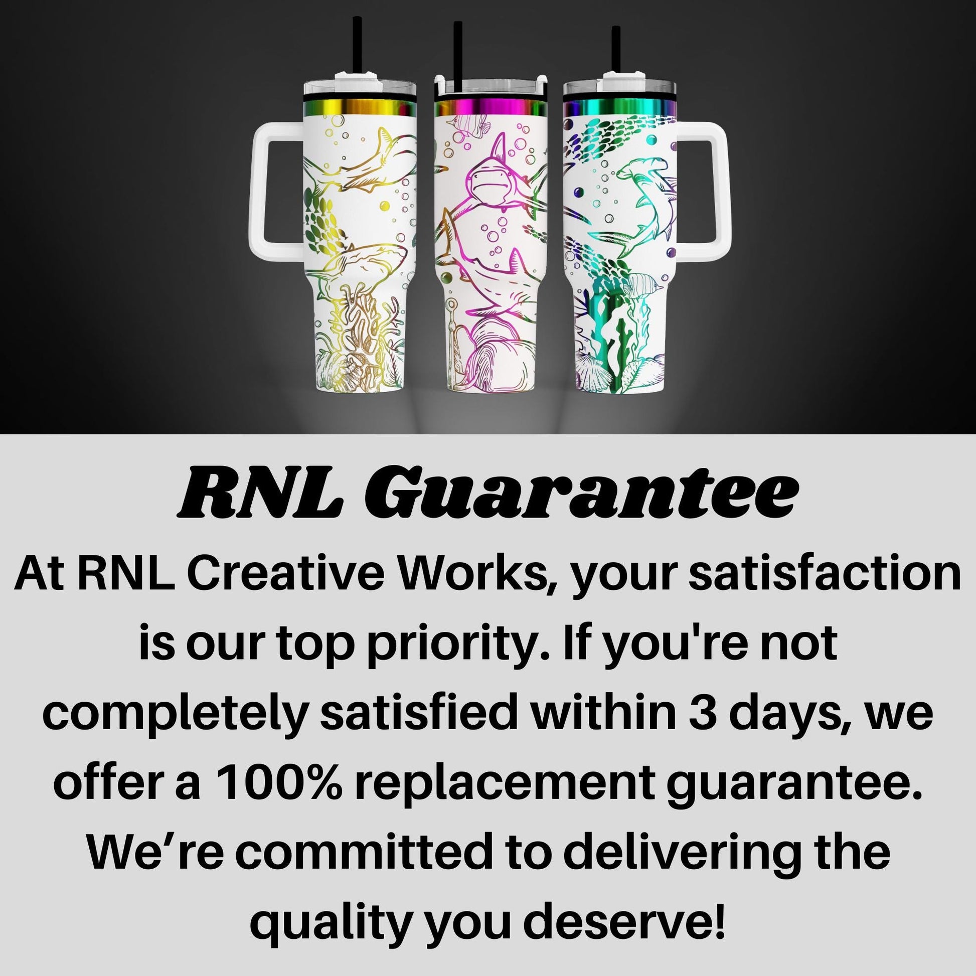 three colorful, patterned travel mugs with handles, arranged in a row. The text overlay provides information about the guarantee offered by RNL Creative Works, emphasizing that the satisfaction of the customer is their top priority, and that if the customer is not completely satisfied within 3 days, they can receive a 100% replacement guarantee. The text also states that the company is committed to delivering the quality the customer desires.