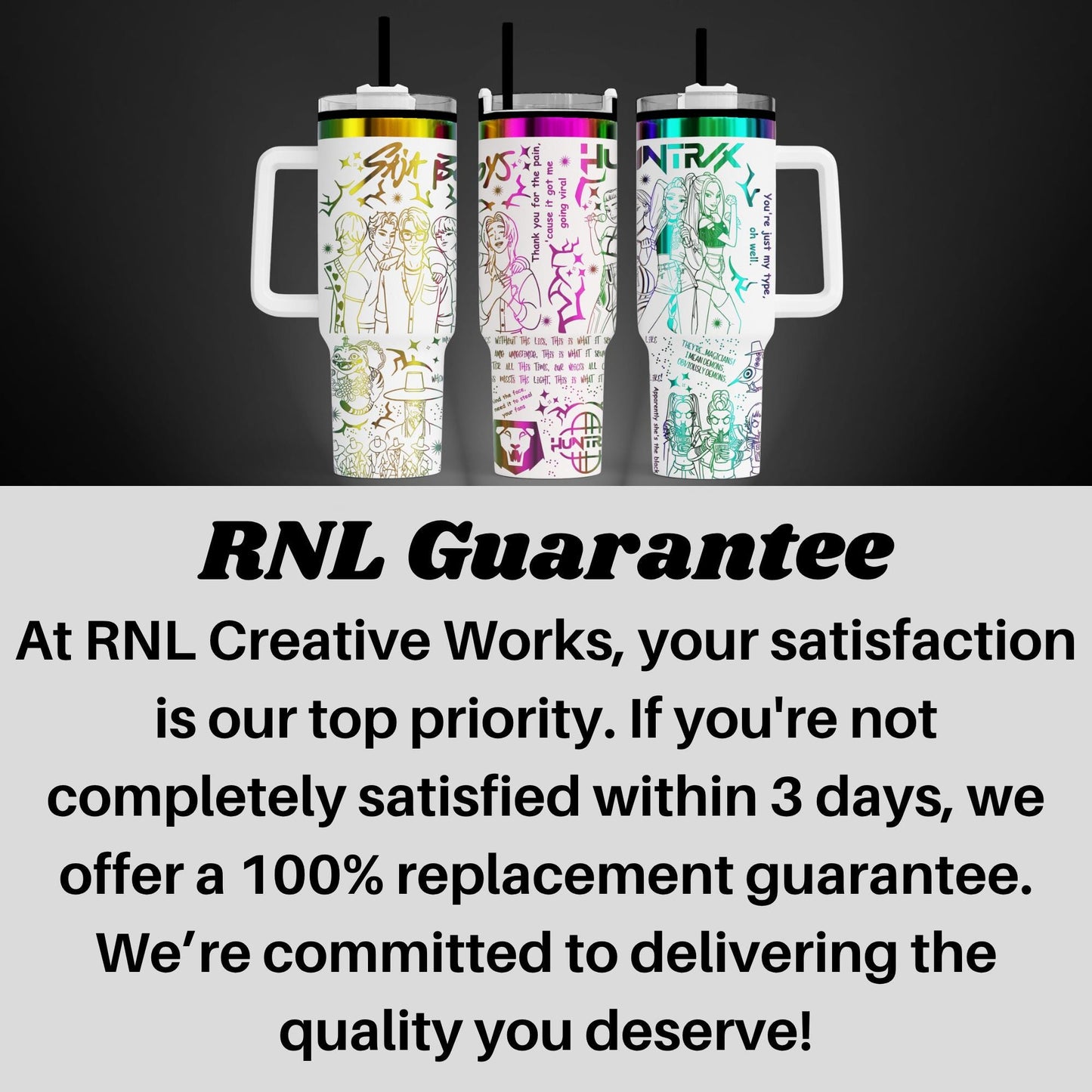 three colorful stainless steel tumblers with various designs and text, including a guarantee offer from RNL Creative Works.